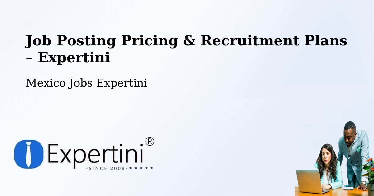 Job Posting Pricing & Recruitment Plans – Madrid - Madrid, Mexico Jobs Expertini